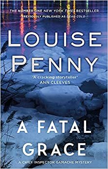 A Fatal Grace by Louise Penny