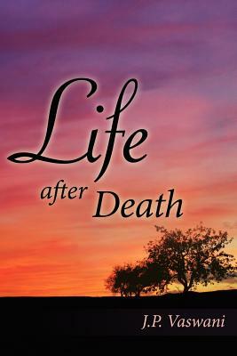 Life After Death by J. P. Vaswani