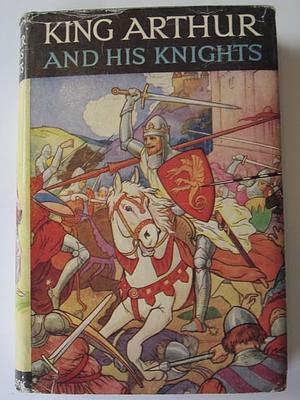 King Arthur and his Knights by Blanche Winder