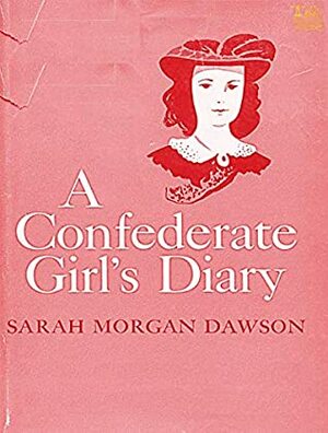 A Confederate Girl's Diary by Sarah Morgan Dawson