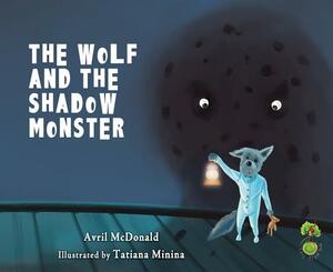 The Wolf and the Shadow Monster by Avril McDonald