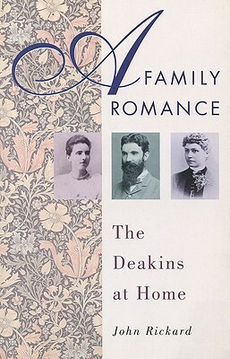A Family Romance: The Deakins at Home by John Rickard