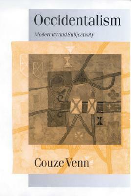 Occidentalism: Modernity and Subjectivity by Couze Venn