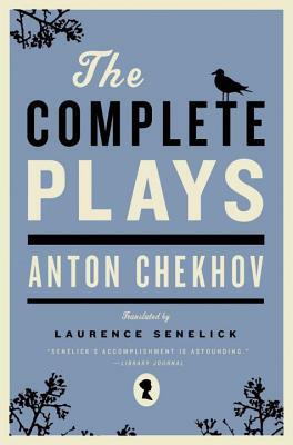 The Complete Plays by Anton Chekhov