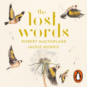 The Lost Words by Jackie Morris, Robert Macfarlane