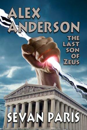 Alex Anderson: The Last Son of Zeus by Sevan Paris