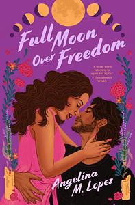 Full Moon Over Freedom by Angelina M. Lopez