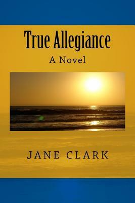 True Allegiance by Jane Clark