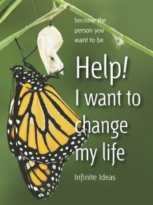 Help! I want to change my life: Become the person you want to be (Brilliant Little Ideas) by Infinite Ideas