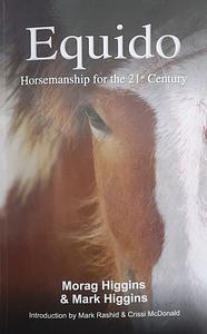 Equido horsemanship of the 21st century  by Morag Higgins