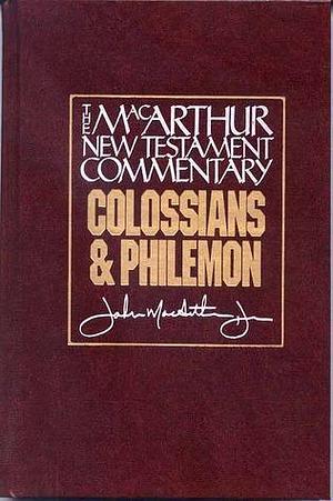 Colossians and Philemon: New Testament Commentary by John MacArthur, John MacArthur, Paul the Apostle