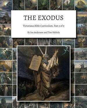 The Exodus: Victorious Bible Curriculum, Part 3 of 9 by Tim Nichols, Joe Anderson