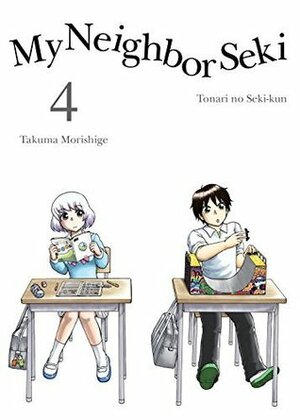 My Neighbor Seki, Vol. 4 by Takuma Morishige