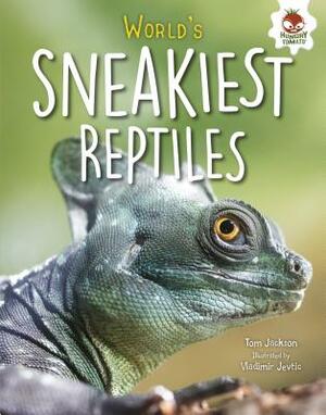 World's Sneakiest Reptiles by Tom Jackson