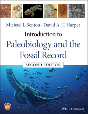 Introduction to Paleobiology and the Fossil Record by David A. T. Harper, Michael J. Benton