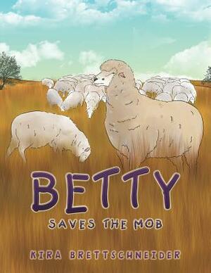 Betty Saves the Mob by Kira Brettschneider