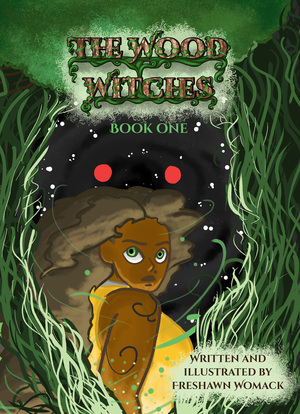 The Wood Witches: Book One by Freshawn Womack