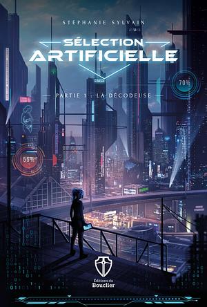 Sélection artificielle - Partie 1 : La décodeuse by Stéphanie Sylvain