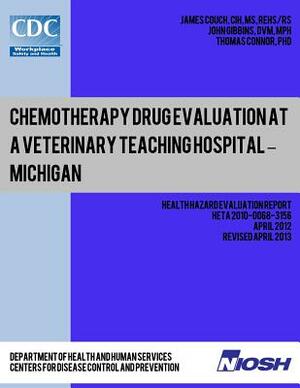 Chemotherapy Drug Evaluation at a Veterinary Teaching Hospital ? Michigan by John Gibbins, Thomas Connor, James Couch