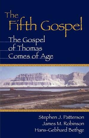 The Fifth Gospel: The Gospel of Thomas Comes of Age by Stephen J. Patterson, James M. Robinson, Hans-Gebhard Bethge