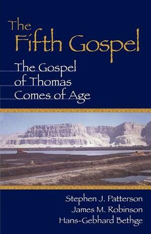 The Fifth Gospel: The Gospel of Thomas Comes of Age by Hans-Gebhard Bethge, James M. Robinson, Stephen J. Patterson