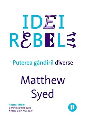 Idei rebele. Puterea gândirii diverse by Matthew Syed