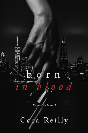 Born in Blood Collection Volume 1 by Cora Reilly
