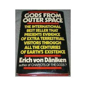 Gods from Outer Space: Return to the Stars or Evidence for the Impossible by Erich von Däniken