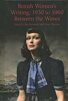 British Women's Writing, 1930 to 1960: Between the Waves by Jane Thomas