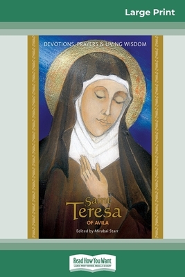 Saint Teresa of Avila: Devotions, Prayers & Living Wisdom (16pt Large Print Edition) by Mirabai Starr