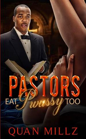 Pastors Eat Pwussy Too by Quan Millz