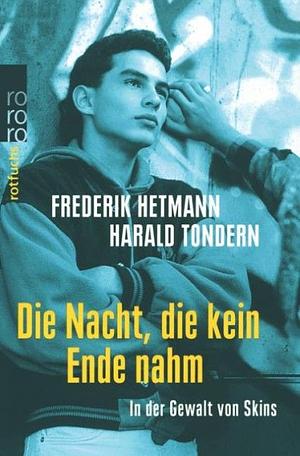 Die Nacht, die kein Ende nahm: In der Gewalt von Skins by Harald Tondern, Frederik Hetmann