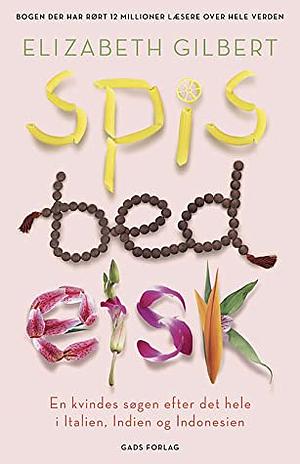 Spis, bed, elsk by Elizabeth Gilbert