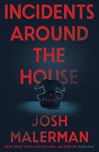 Incidents Around the House by Josh Malerman