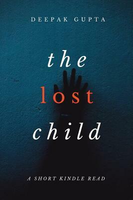 The Lost Child: The Gripping Mystery Thriller by Deepak Gupta