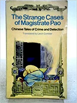 The Strange Cases Of Magistrate Pao: Chinese Tales Of Crime And Detection by Leon Comber