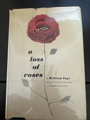 A Loss of Roses by William Inge