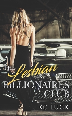 The Lesbian Billionaires Club by Kc Luck