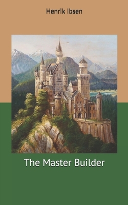 The Master Builder by Henrik Ibsen