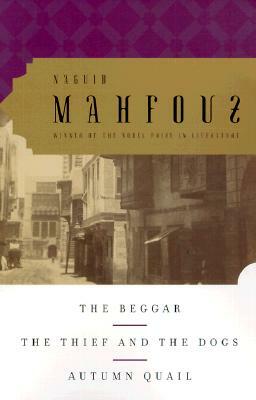 The Beggar, the Thief and the Dogs, Autumn Quail by Naguib Mahfouz