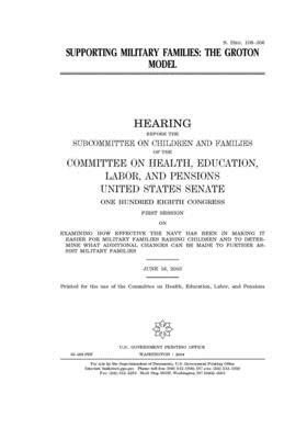 Supporting military families: the Groton model by United States Congress, Committee on Health Education (senate), United States Senate