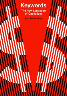 Keywords: The New Language of Capitalism by John Patrick Leary