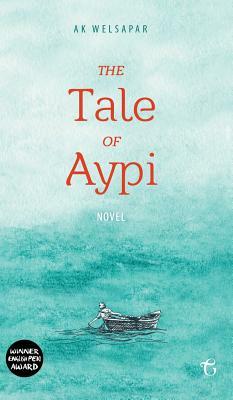 The Tale of Aypi by Ak Welsapar