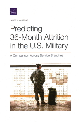 Predicting 36-Month Attrition in the U.S. Military: A Comparison Across Service Branches by James V. Marrone
