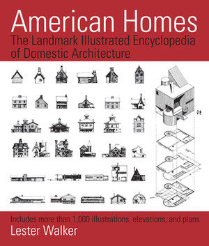 American Homes: The Landmark Illustrated Encyclopedia of Domestic Architecture by Lester Walker