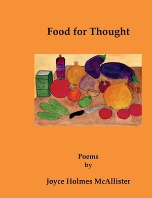 Food for Thought: Poems by Joyce Holmes McAllister by Joyce Holmes McAllister