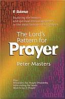 The Lord's Pattern for Prayer by Peter Masters