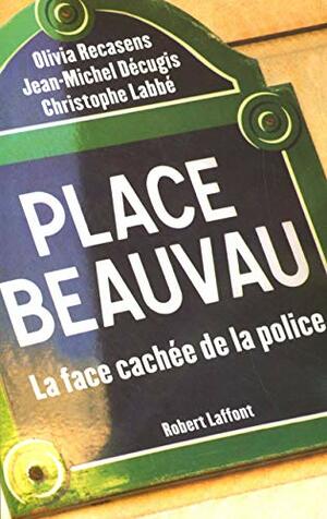 Place Beauvau by Christophe Labbé, Robert Laffont, Olivia Recasens