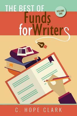 The Best of Fundsforwriters, Vol. 1 by C. Hope Clark