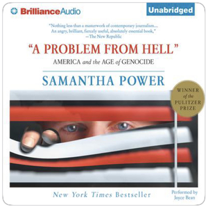 "A Problem from Hell": America and the Age of Genocide by Samantha Power